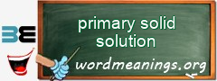 WordMeaning blackboard for primary solid solution